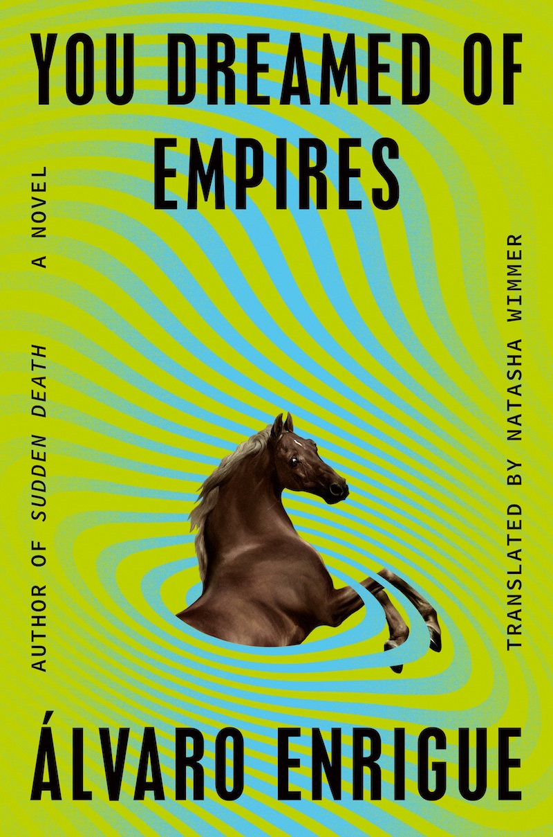 Álvaro Enrigue, Natasha Wimmer: You Dreamed of Empires (2024, Penguin Publishing Group)