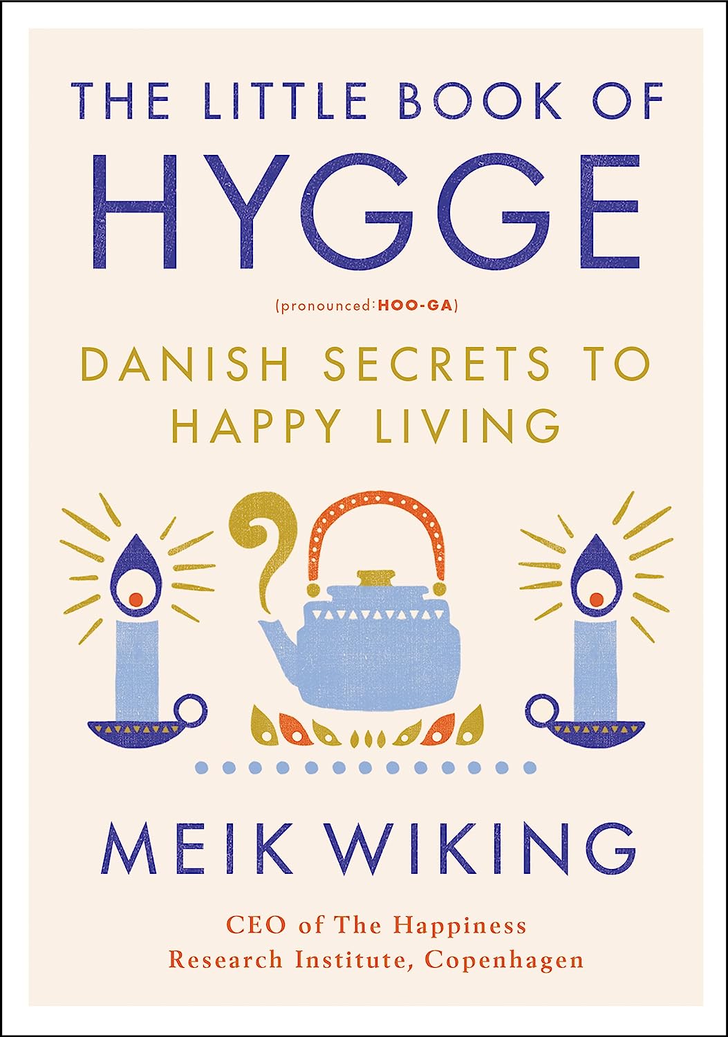 Meik Wiking: The Little Book of Hygge (Hardcover, 2017, William Morrow)