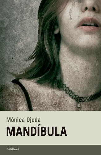 Mónica Ojeda F.: Mandíbula (Spanish language, 2018, Candaya)