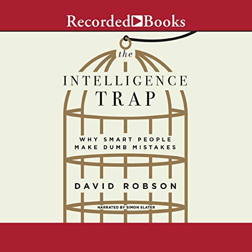 David Robson: The Intelligence Trap (AudiobookFormat, 2019, Recorded Books, Inc. and Blackstone Publishing)