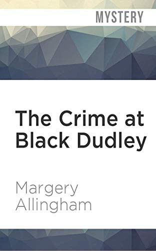Margery Allingham, David Thorpe: The Crime at Black Dudley (AudiobookFormat, 2019, Audible Studios on Brilliance, Audible Studios on Brilliance Audio)