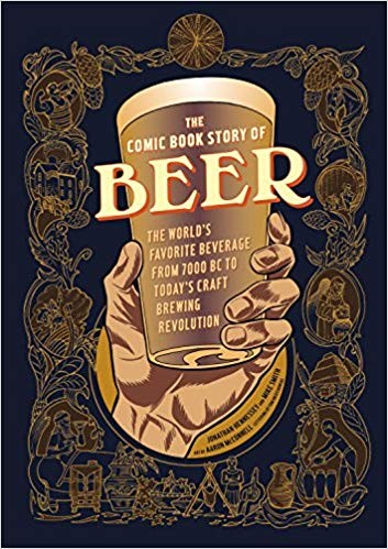 Jonathan Hennessey: The Comic Book Story of Beer (Paperback, 2015, Ten Speed Press)