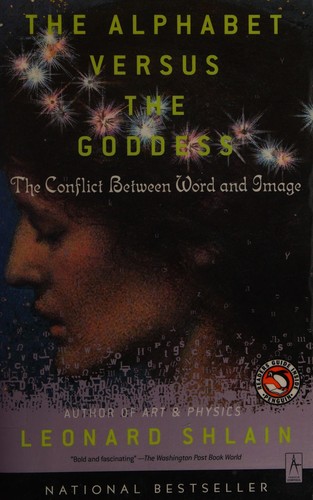 Leonard Shlain: The alphabet versus the goddess (Paperback, 1999, Penguin/Compass)