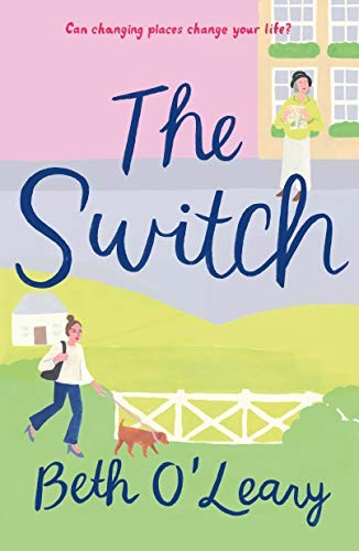 Beth O'Leary: The Switch (Paperback, 2020, Flatiron Books)