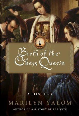 Marilyn Yalom: Birth of the Chess Queen (Hardcover, 2004, HarperCollins)