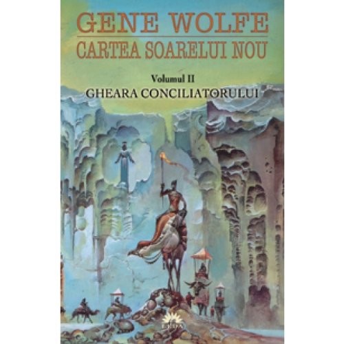 Gene Wolfe: Gheara conciliatorului (Paperback, 2009, Editura Leda)