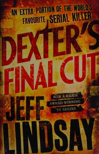 Jeffry P. Lindsay: Dexter's final cut (2014, Orion)