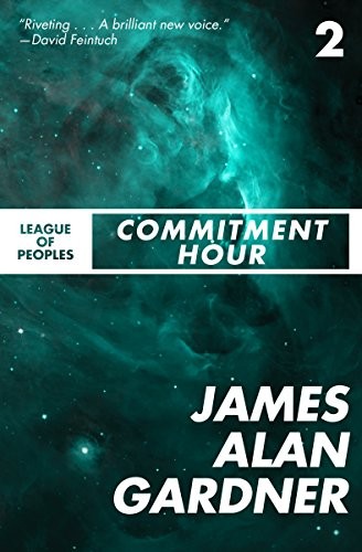James Alan Gardner: Commitment Hour (League of Peoples Book 2) (2014, Open Road Media Sci-Fi & Fantasy)