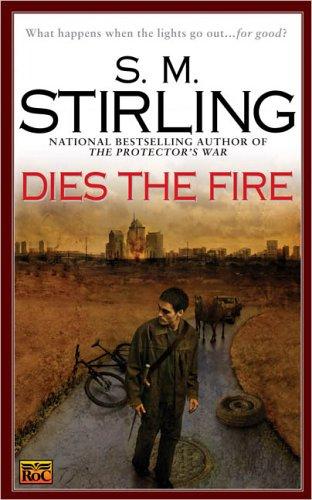 S. M. Stirling: Dies the Fire (Roc Science Fiction) (2005, Roc)