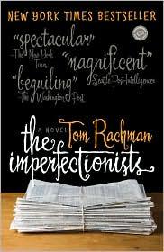 Tom Rachman: The Imperfectionists (2011, The Dial Press)