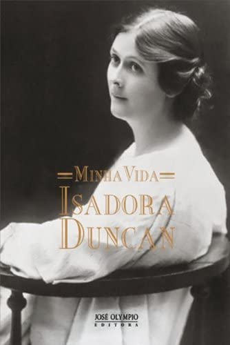 Isadora Duncan, Beatriz Horta: Minha Vida (Paperback, Português language, 2012, ‎José Olympio)
