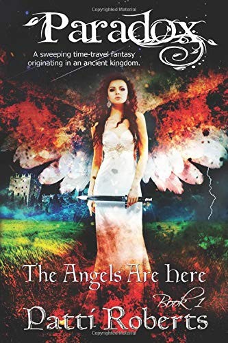Patti Roberts, Ella Medler, Tabitha Ormiston-Smith, Paradox book covers-formatting: Paradox - The Angels Are Here (Paperback, 2018, Independently published)