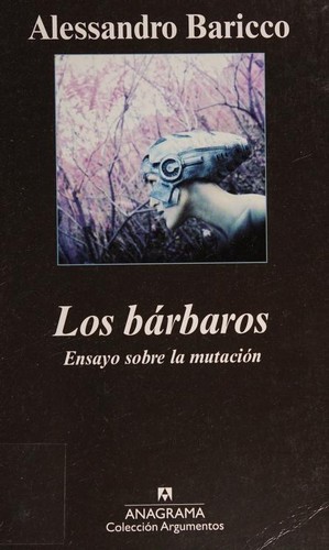 Alessandro Baricco, Xavier González Rovira: Los bárbaros (Paperback, 2008, Editorial Anagrama S.A.)