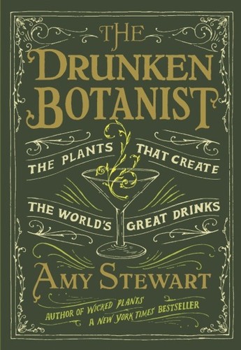 Amy Stewart: The Drunken Botanist (Hardcover, 2013, Algonquin Books)