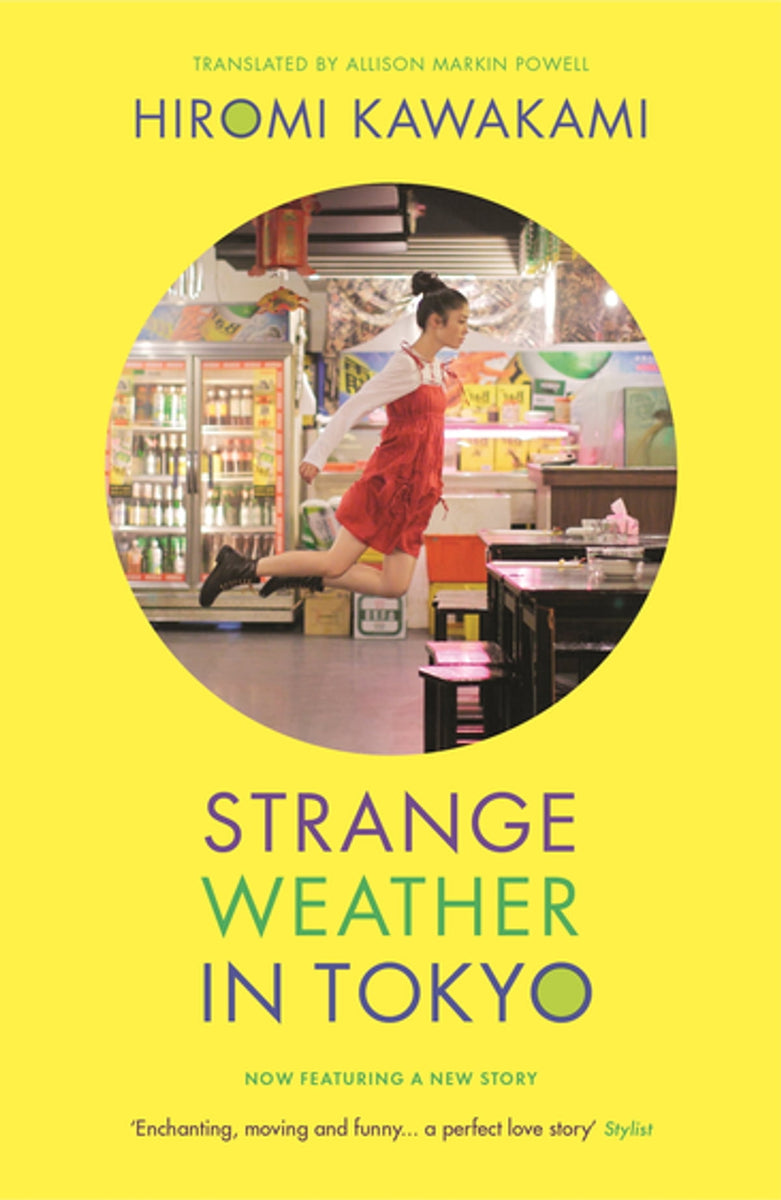 Kawakami Hiromi, Hiromi Kawakami, Allison Markin Powell: Strange Weather in Tokyo (2013, Portobello Books)