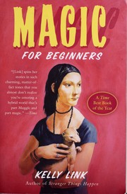 Kelly Link: Magic for beginners (2006, Harcourt)