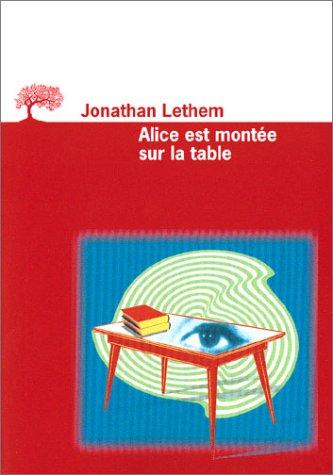 Francis Kerline, Jonathan Lethem: Alice est montée sur la table (Paperback, French language, 2003, Editions de l'Olivier)