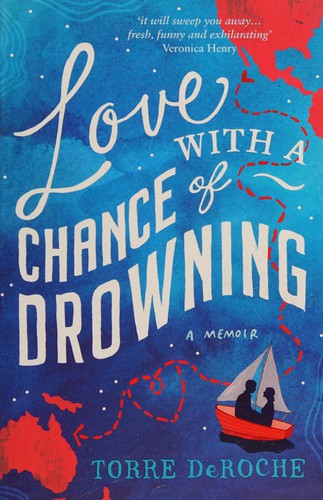 Torre DeRoche: Love with a chance of drowning (2013, Summersdale)