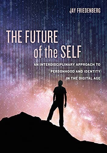 Jay Friedenberg: The Future of the Self