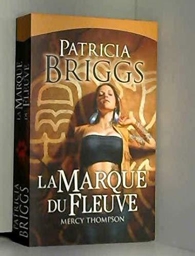 Patricia Briggs: La marque du fleuve (French language)