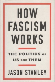 Jason Stanley: How fascism works (2018, Random House)