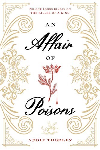 Addie Thorley: An Affair of Poisons (Hardcover, 2019, Page Street Kids)