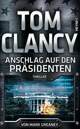 Mark Greaney: Anschlag auf den Präsidenten (German language, 2019, Heyne Verlag)