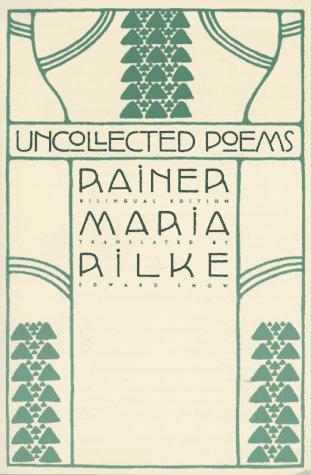 Edward Snow, Rainer Maria Rilke: Uncollected Poems (1997, North Point Press)