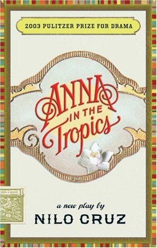 Nilo Cruz: Anna in the tropics (2003, Theatre Communications Group, Distributed by Consortium Book Sales & Distribution)