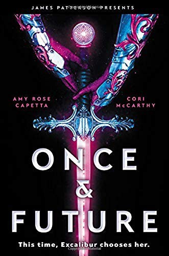 Amy Rose Capetta, Cori McCarthy: Once & Future (Hardcover, 2019, jimmy patterson)