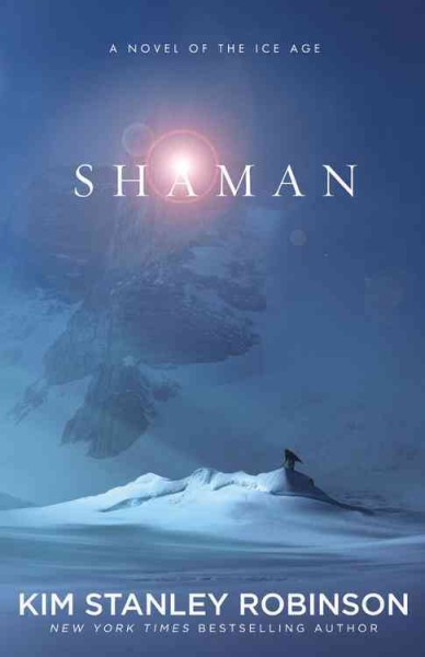 Kim Stanley Robinson: Shaman (2013)