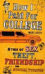 Marc Acito: How I Paid for College (Paperback, 2004, Bloomsbury Publishing PLC)