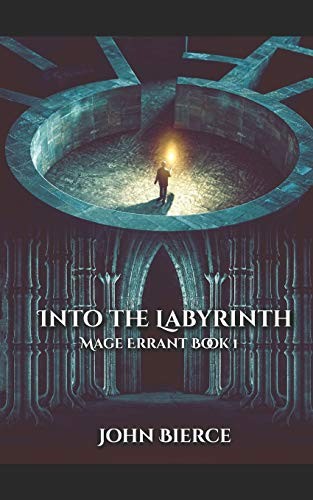 John Bierce: Into the Labyrinth (Paperback, 2018, Independently published)