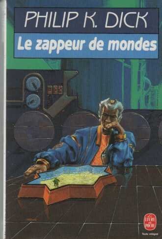 Philip K. Dick: Le Zappeur de mondes (Paperback, 1988, Le Livre de Poche)