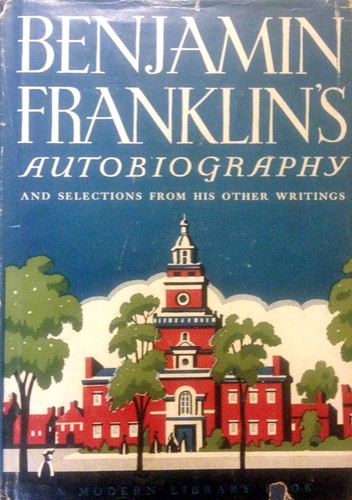 Benjamin Franklin Wright, Benjamin Franklin, Benjamin Franklin: Benjamin Franklin's Autobiography and Selections from His Other Writings (Hardcover, 1950, Modern Library)
