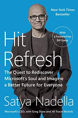 Bill Gates, Greg Shaw, Satya Nadella, Jill Tracie Nichols: Hit Refresh (2019, Harper Business)