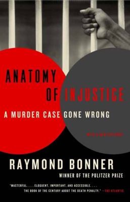 Raymond Bonner: Anatomy Of Injustice A Murder Case Gone Wrong (2013, Vintage Books)