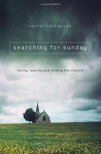 Rachel Held Evans: Searching for Sunday (2015, Nelson Books)