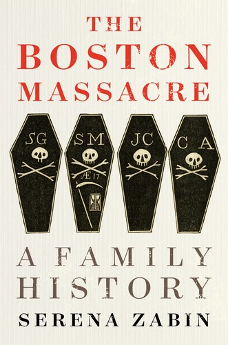 Serena Zabin: The Boston Massacre: A Family History (2020, Houghton Mifflin Harcourt)
