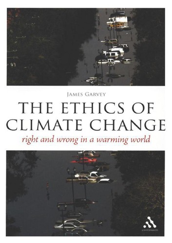 James Garvey: Ethics of Climate Change (Hardcover, 2008, Continuum International Publishing Group)
