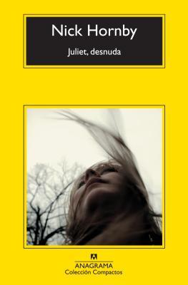 Nick Hornby: Juliet, desnuda (Spanish language, 2010, Editorial Anagrama)