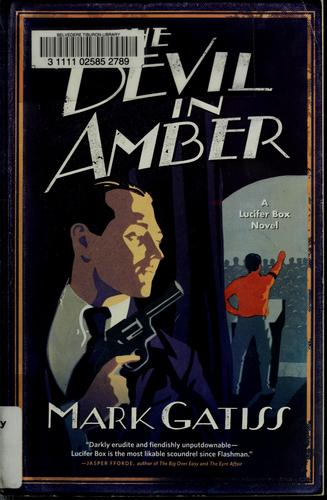 Mark Gatiss: The devil in amber (2007, Scribner)
