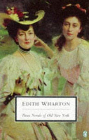 Edith Wharton: Three Novels of Old New York (Paperback, 1997, Penguin Classics)