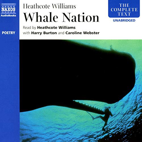Heathcote Williams: Whale Nation (AudiobookFormat, 2019, Naxos and Blackstone Publishing, Naxos)