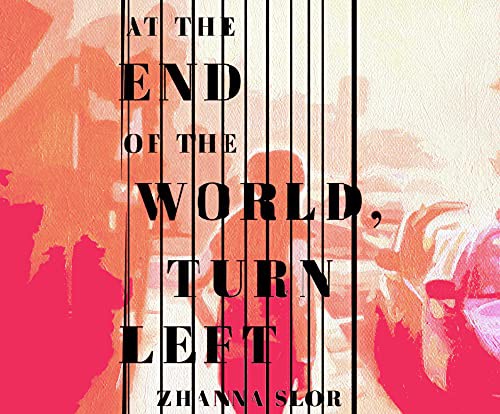 Zhanna Slor, Caitlin Kelly, Zura Johnson: At the End of the World, Turn Left (AudiobookFormat, 2021, Dreamscape Media)