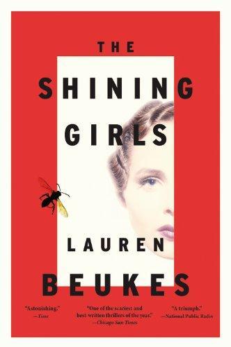 Lauren Beukes, Lauren Beukes: The Shining Girls (2014, Little Brown & Company)
