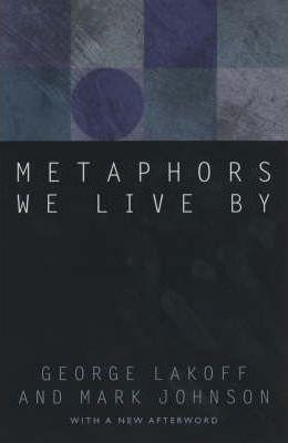 George Lakoff: Metaphors We Live By (2003, University of Chicago Press)