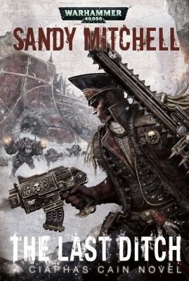 Sandy Mitchell: The Last Ditch
            
                Warhammer 40000 Novels Ciaphas Cain (2012, Games Workshop)