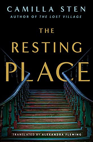 Camilla Sten, Alexandra Fleming: The Resting Place (Hardcover, 2022, Minotaur Books)