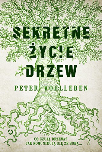 Peter Wohlleben: Sekretne zycie drzew (Hardcover, 2016, Otwarte)
